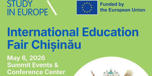 Study in Europe | Free Education Fair Chisinau, 6 May 2026, 15.00 – 19.00 Summit Events & Conference Center, 49/3 Tighina St., ground floor
